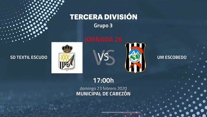 Previa partido entre SD Textil Escudo y UM Escobedo Jornada 26 Tercera División