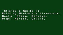 Storey's Guide to Raising Miniature Livestock: Goats, Sheep, Donkeys, Pigs, Horses, Cattle,