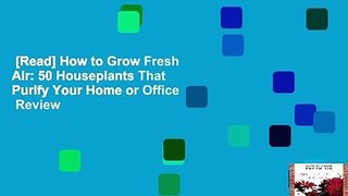 [Read] How to Grow Fresh Air: 50 Houseplants That Purify Your Home or Office  Review