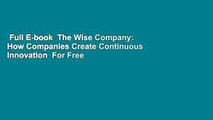 Full E-book  The Wise Company: How Companies Create Continuous Innovation  For Free