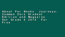 About For Books  Journeys: Common Core Student Edition and Magazine Set Grade 6 2014  For Free