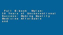 Full E-book  Mylan: 50 Years of Unconventional Success: Making Quality Medicine Affordable and