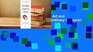The Best Place to Work: The Art and Science of Creating an Extraordinary Workplace Complete
