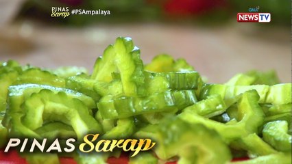 Pinas Sarap: Paano tinatanggal ang pait ng ampalaya?