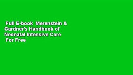 Full E-book  Merenstein & Gardner's Handbook of Neonatal Intensive Care  For Free