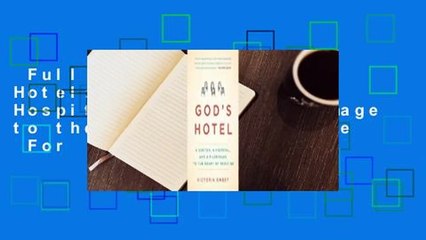 Full Version  God's Hotel: A Doctor, a Hospital, and a Pilgrimage to the Heart of Medicine  For