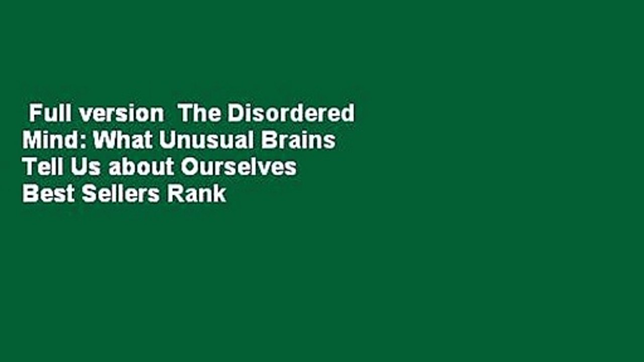 Full version  The Disordered Mind: What Unusual Brains Tell Us about Ourselves  Best Sellers Rank