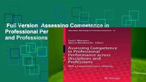 Full Version  Assessing Competence in Professional Performance across Disciplines and Professions