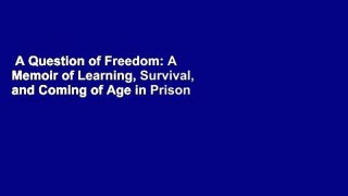 A Question of Freedom: A Memoir of Learning, Survival, and Coming of Age in Prison  For Kindle