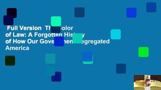 Full Version  The Color of Law: A Forgotten History of How Our Government Segregated America