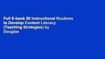 Full E-book 50 Instructional Routines to Develop Content Literacy (Teaching Strategies) by Douglas