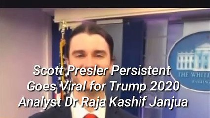 #ScottPresler #Persistent Goes #Viral for  #Trump2020 #Analyst #DrRajaKashifJanjua