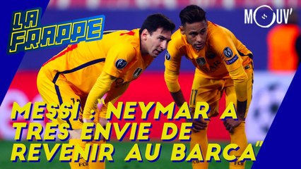 Messi : "Neymar a très envie de revenir au Barça"