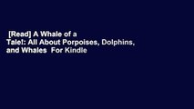 [Read] A Whale of a Tale!: All About Porpoises, Dolphins, and Whales  For Kindle