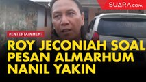 Roy Jeconiah Ingat Pesan dari Almarhum Nanil Yakin