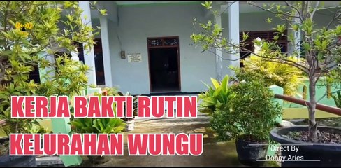 KERJA BAKTI RUTIN,  KELURAHAN WUNGU