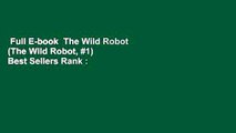 Full E-book  The Wild Robot (The Wild Robot, #1)  Best Sellers Rank : #1