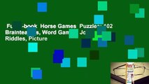 Full E-book  Horse Games  Puzzles: 102 Brainteasers, Word Games, Jokes  Riddles, Picture