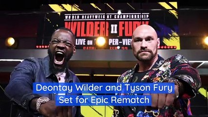 Deontay Wilder and Tyson Fury Set for Epic Rematch