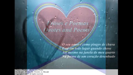 O seu amor é como pingos de chuva, queria que chovesse todos os dias! [Poesia] [Frases e Poemas]