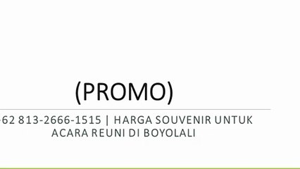 (PROMO) +62 813-2666-1515 | Harga Souvenir Untuk Acara Reuni di Boyolali