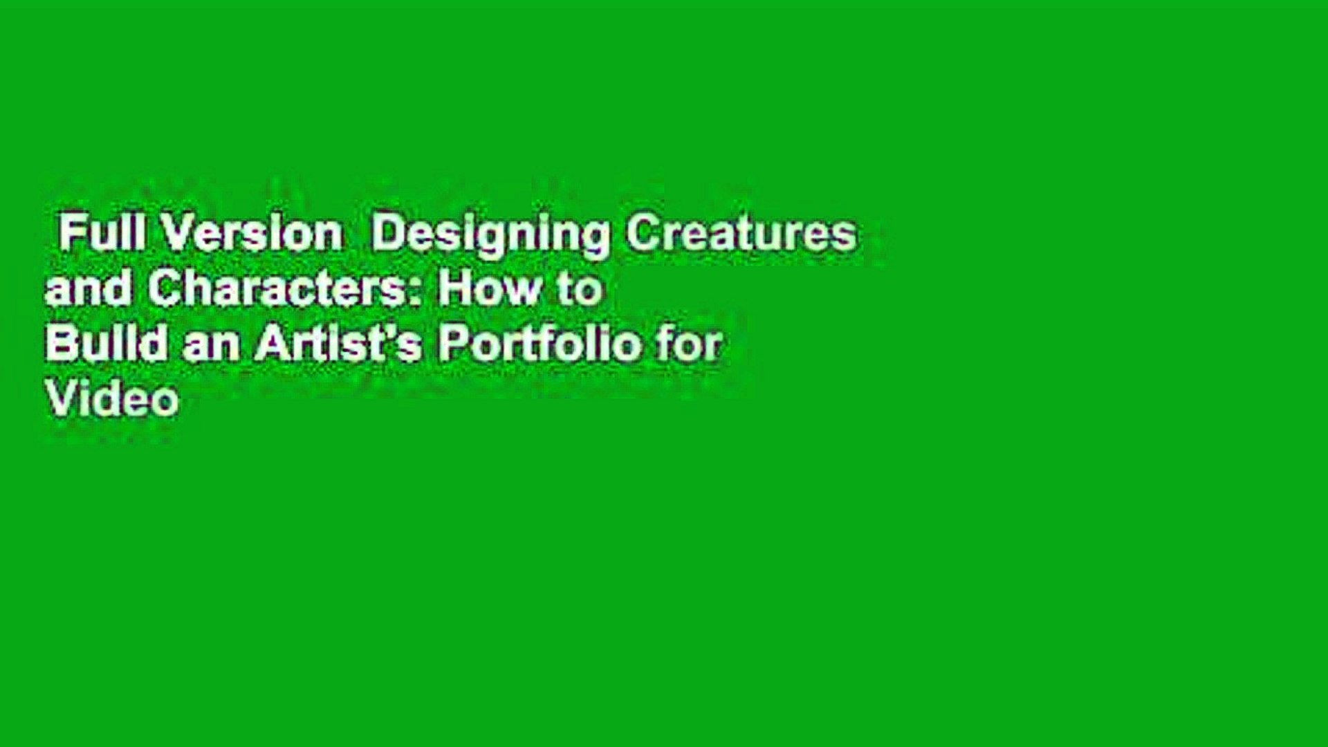 Full Version Designing Creatures and Characters: How to Build an Artist's  Portfolio for Video - video Dailymotion