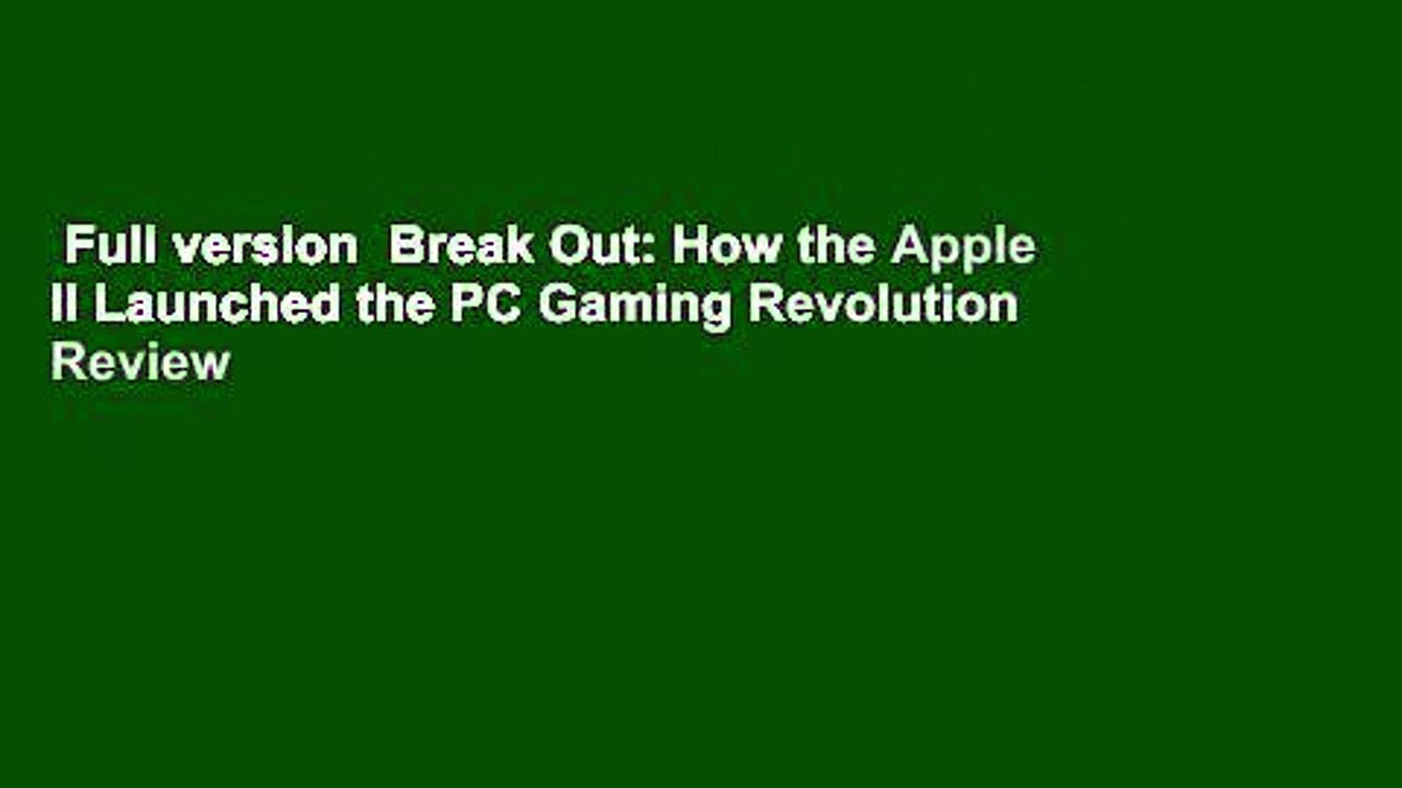 Full version  Break Out: How the Apple II Launched the PC Gaming Revolution  Review