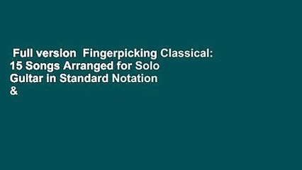 Video herunterladen: Full version  Fingerpicking Classical: 15 Songs Arranged for Solo Guitar in Standard Notation &