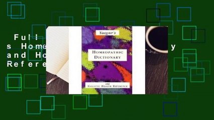 Full version  Yasgur s Homeopathic Dictionary and Holistic Health Reference  For Free