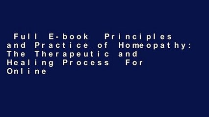 Full E-book  Principles and Practice of Homeopathy: The Therapeutic and Healing Process  For Online