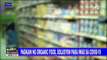 Pagkain ng organic food, solusyon para iwas sa COVID-19