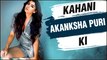 Kahani Akanksha Puri Ki | Lifestory Of Akanksha Puri | Biography | Bigg Boss 13