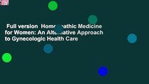 Full version  Homeopathic Medicine for Women: An Alternative Approach to Gynecologic Health Care