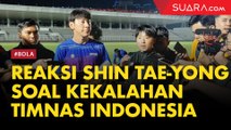 Timnas Indonesia Dibantai Persita Tangerang, Ini Reaksi Shin Tae-yong