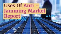 Uses Of Anti -Jamming Market Report