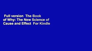 Full version  The Book of Why: The New Science of Cause and Effect  For Kindle