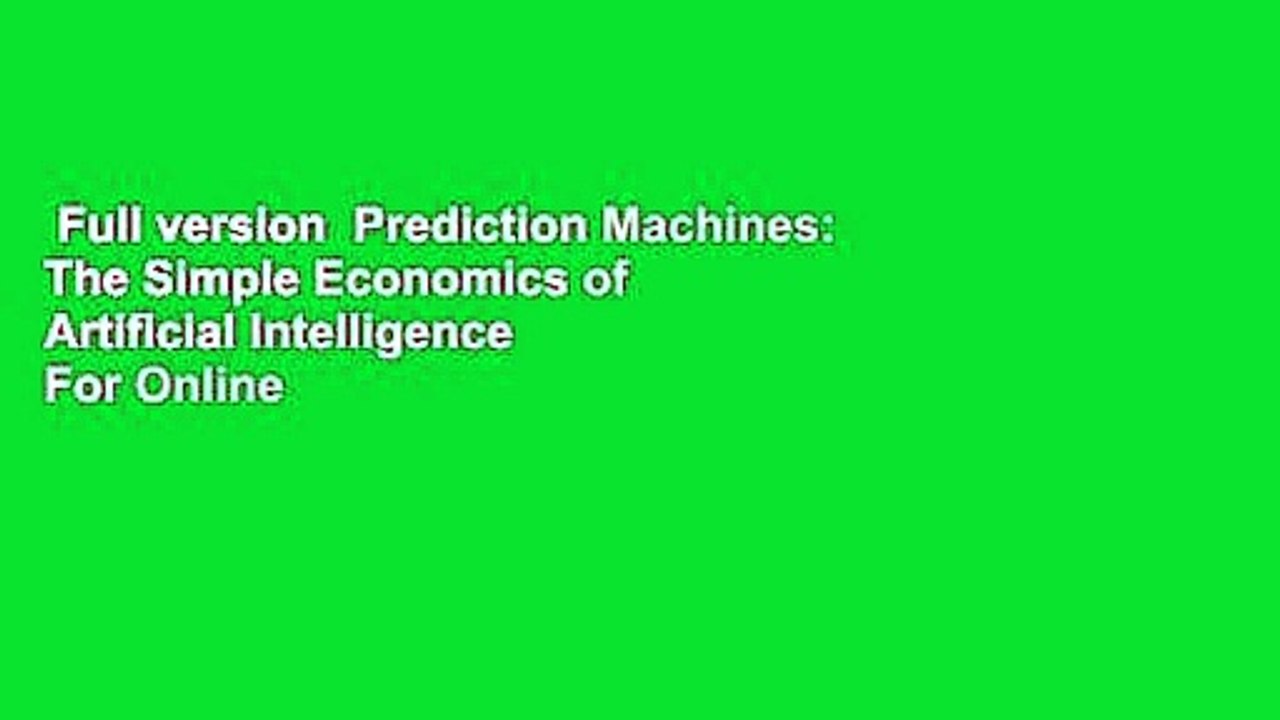Full version  Prediction Machines: The Simple Economics of Artificial Intelligence  For Online