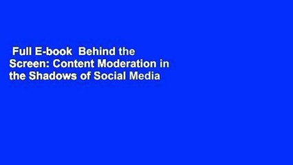 Full E-book  Behind the Screen: Content Moderation in the Shadows of Social Media  Best Sellers