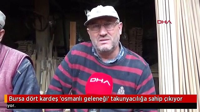 Bursa dört kardeş 'osmanlı geleneği' takunyacılığa sahip çıkıyor