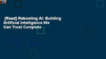 [Read] Rebooting AI: Building Artificial Intelligence We Can Trust Complete
