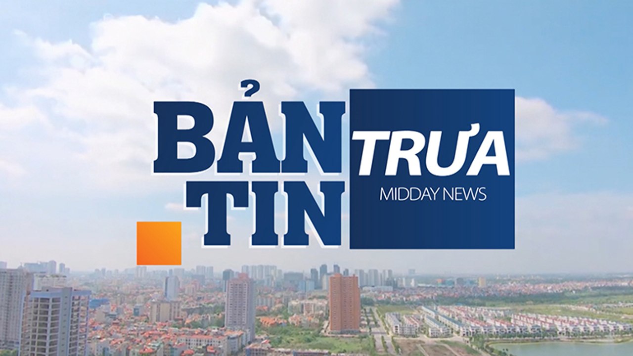 Bản tin trưa -22/02/2020