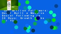 One Million Followers: How I Built a Massive Social Following in 30 Days: Growth Hacks for Your