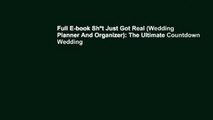 Full E-book Sh*t Just Got Real (Wedding Planner And Organizer): The Ultimate Countdown Wedding