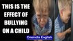 This is the horrifying effect of bullying on children| OneIndia News