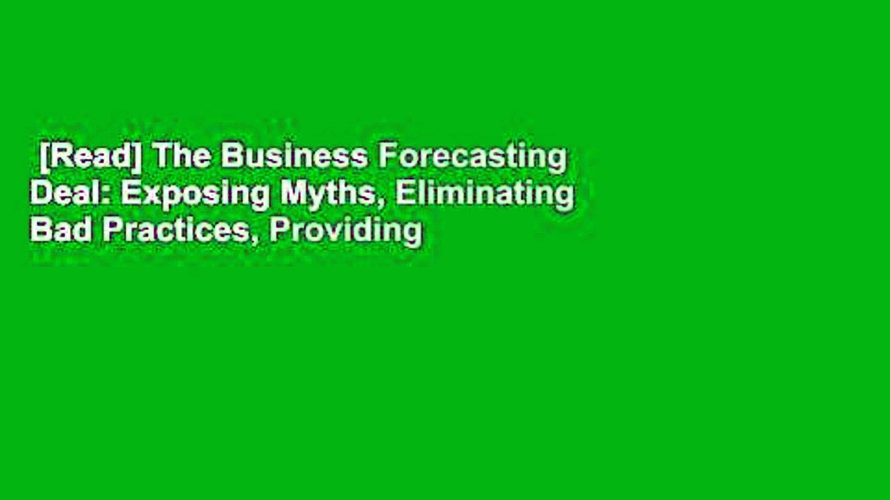 [Read] The Business Forecasting Deal: Exposing Myths, Eliminating Bad Practices, Providing