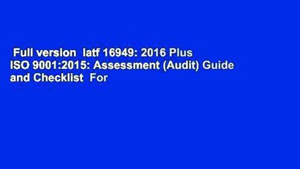 Full version  Iatf 16949: 2016 Plus ISO 9001:2015: Assessment (Audit) Guide and Checklist  For