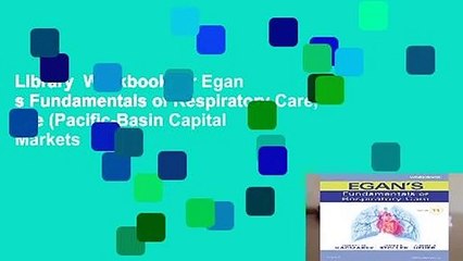 Library  Workbook for Egan s Fundamentals of Respiratory Care, 11e (Pacific-Basin Capital Markets