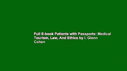 Full E-book Patients with Passports: Medical Tourism, Law, And Ethics by I. Glenn Cohen