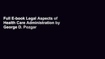Full E-book Legal Aspects of Health Care Administration by George D. Pozgar