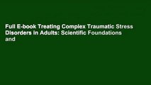 Full E-book Treating Complex Traumatic Stress Disorders in Adults: Scientific Foundations and